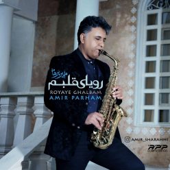 Amir Parham – Royaye Ghalbam